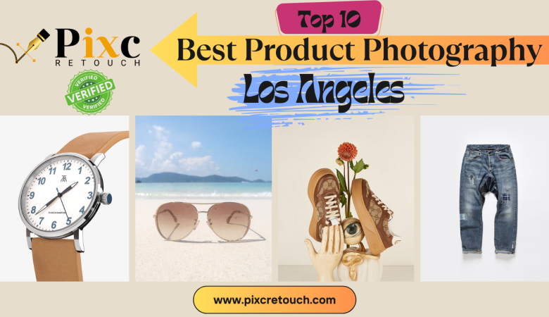 Top 10 Best Product Photography in Los Angeles