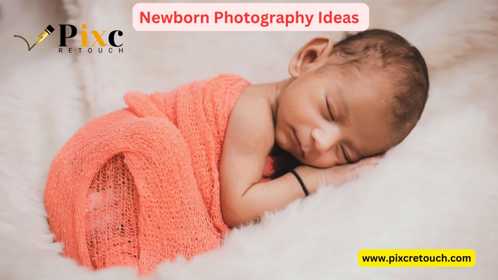 Newborn Photography -Pixc retouch