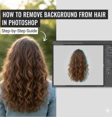 How to Remove the Background from Hair in Photoshop (Step-by-Step Guide)