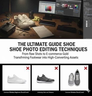 The Ultimate Guide to Shoe Photo Editing Techniques in Photoshop: From Raw Shots to E-commerce Gold